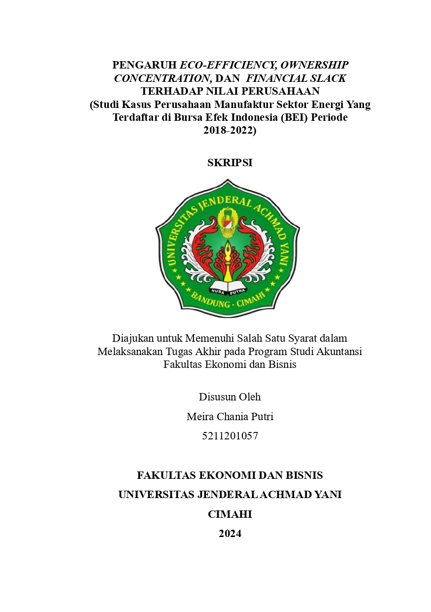 PENGARUH ECO-EFFICIENCY, OWNERSHIP CONCENTRATION, DAN FINANCIAL SLACK TERHADAP NILAI PERUSAHAAN (Studi Kasus Perusahaan Manufaktur Sektor Energi Yang Terdaftar Di Bursa Efek Indonesia Periode 2018-2022)
