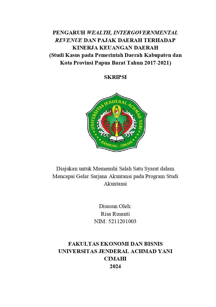 PENGARUH WEALTH, INTERGOVERNMENTAL  REVENUE DAN PAJAK DAERAH TERHADAP  KINERJA KEUANGAN DAERAH (Studi Kasus pada  Pemerintah Daerah Kabupaten dan Kota Provinsi Papua  Barat Tahun 2017-2021)